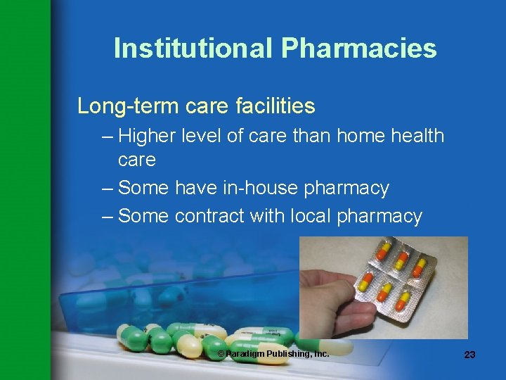 Institutional Pharmacies Long-term care facilities – Higher level of care than home health care