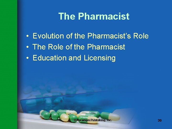 The Pharmacist • Evolution of the Pharmacist’s Role • The Role of the Pharmacist