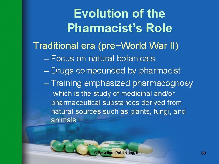 Evolution of the Pharmacist’s Role Traditional era (pre−World War II) – Focus on natural