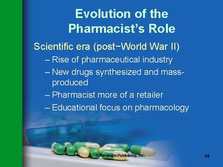 Evolution of the Pharmacist’s Role Scientific era (post−World War II) – Rise of pharmaceutical