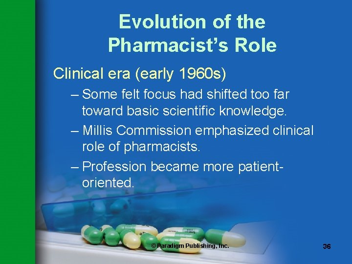 Evolution of the Pharmacist’s Role Clinical era (early 1960 s) – Some felt focus