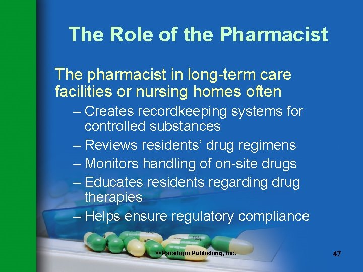 The Role of the Pharmacist The pharmacist in long-term care facilities or nursing homes