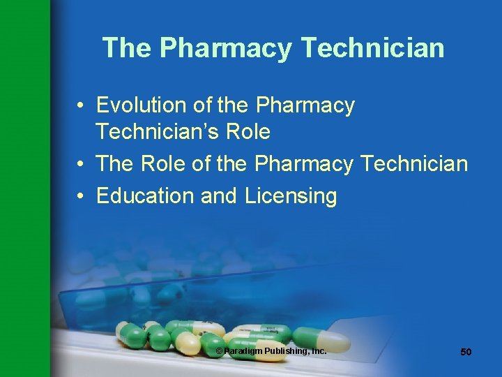 The Pharmacy Technician • Evolution of the Pharmacy Technician’s Role • The Role of