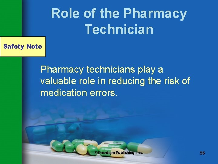 Role of the Pharmacy Technician Safety Note Pharmacy technicians play a valuable role in