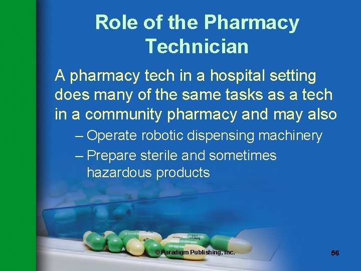 Role of the Pharmacy Technician A pharmacy tech in a hospital setting does many
