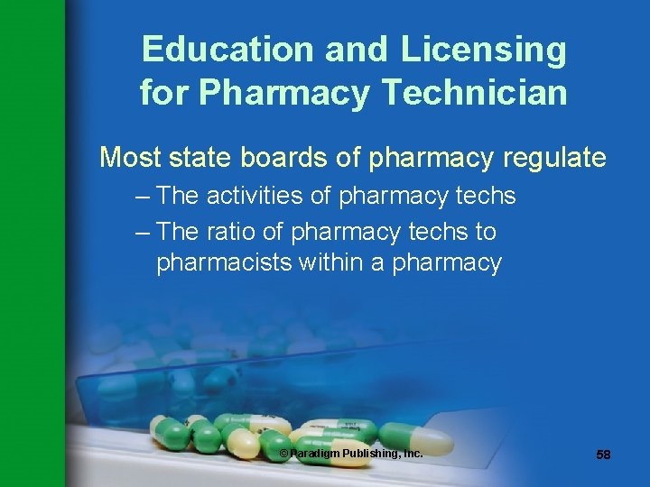 Education and Licensing for Pharmacy Technician Most state boards of pharmacy regulate – The