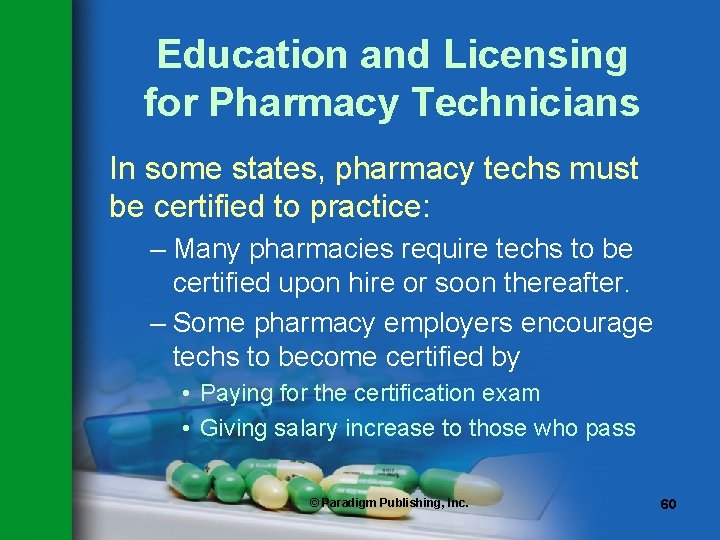 Education and Licensing for Pharmacy Technicians In some states, pharmacy techs must be certified