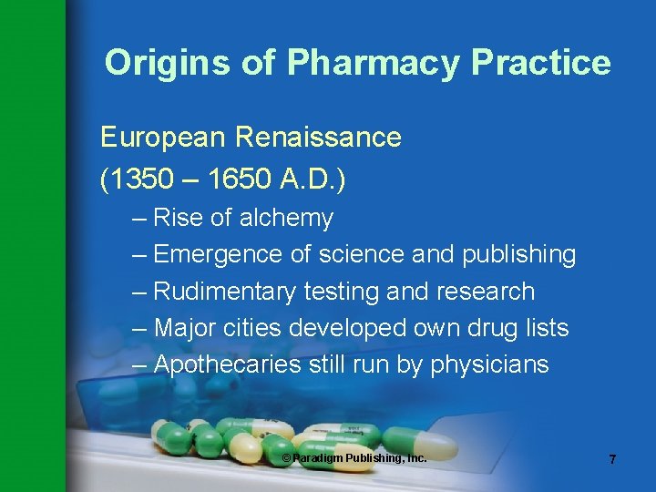 Origins of Pharmacy Practice European Renaissance (1350 – 1650 A. D. ) – Rise