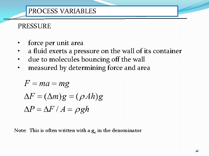 PROCESS VARIABLES PRESSURE • • force per unit area a fluid exerts a pressure