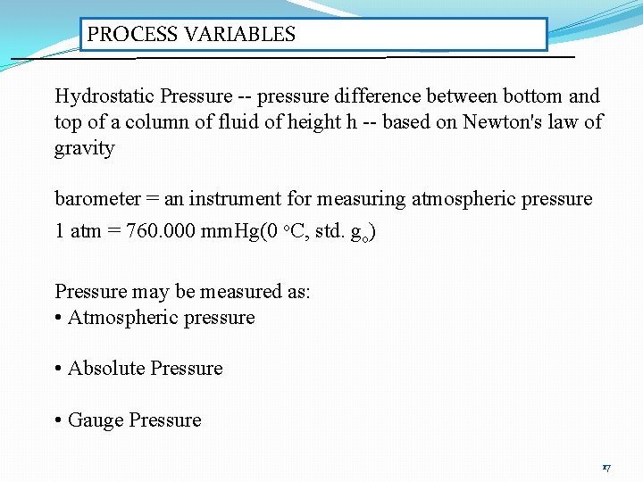 PROCESS VARIABLES Hydrostatic Pressure -- pressure difference between bottom and top of a column