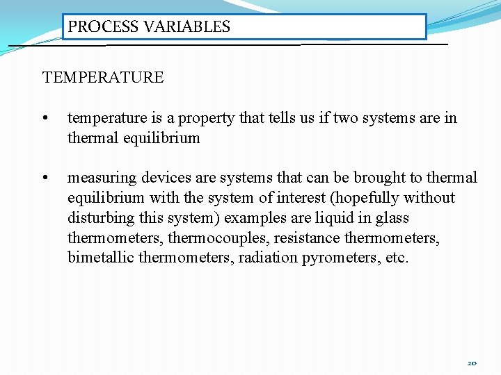 PROCESS VARIABLES TEMPERATURE • temperature is a property that tells us if two systems