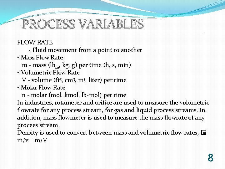 PROCESS VARIABLES FLOW RATE - Fluid movement from a point to another • Mass