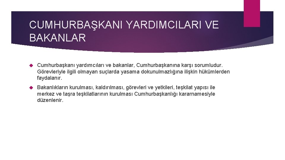 CUMHURBAŞKANI YARDIMCILARI VE BAKANLAR Cumhurbaşkanı yardımcıları ve bakanlar, Cumhurbaşkanına karşı sorumludur. Görevleriyle ilgili olmayan