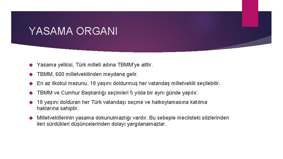 YASAMA ORGANI Yasama yetkisi, Türk milleti adına TBMM’ye aittir. TBMM, 600 milletvekilinden meydana gelir.