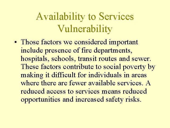Availability to Services Vulnerability • Those factors we considered important include presence of fire