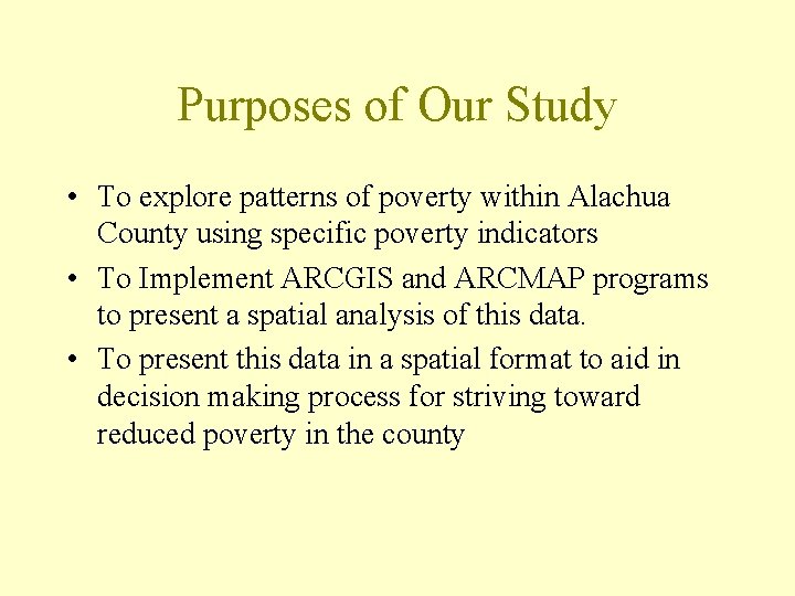 Purposes of Our Study • To explore patterns of poverty within Alachua County using