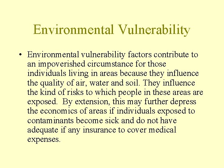 Environmental Vulnerability • Environmental vulnerability factors contribute to an impoverished circumstance for those individuals