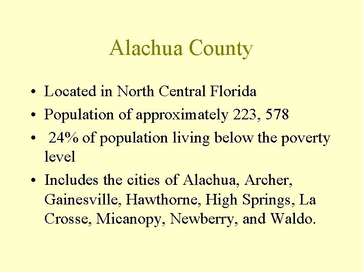 Alachua County • Located in North Central Florida • Population of approximately 223, 578