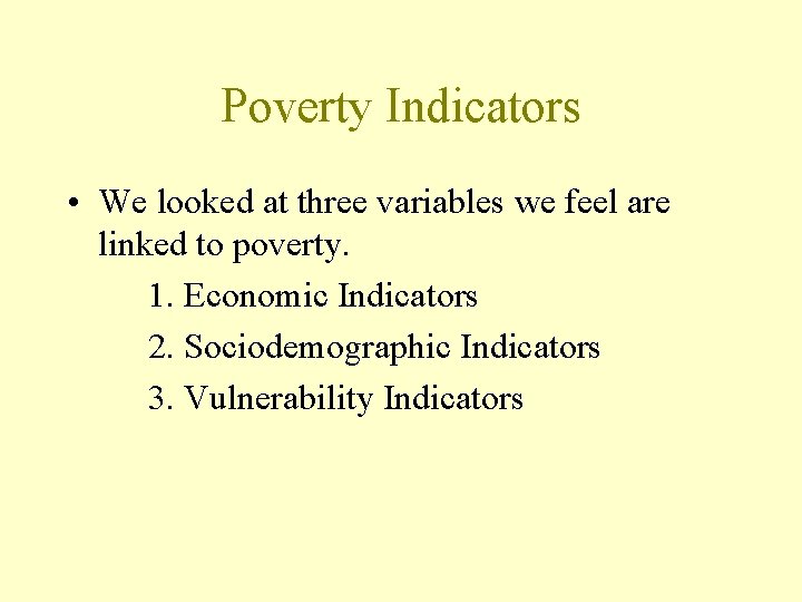 Poverty Indicators • We looked at three variables we feel are linked to poverty.