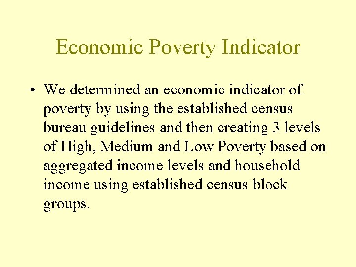 Economic Poverty Indicator • We determined an economic indicator of poverty by using the