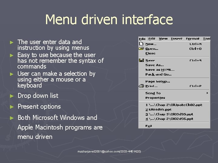 Menu driven interface The user enter data and instruction by using menus ► Easy