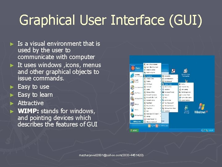 Graphical User Interface (GUI) ► ► ► Is a visual environment that is used