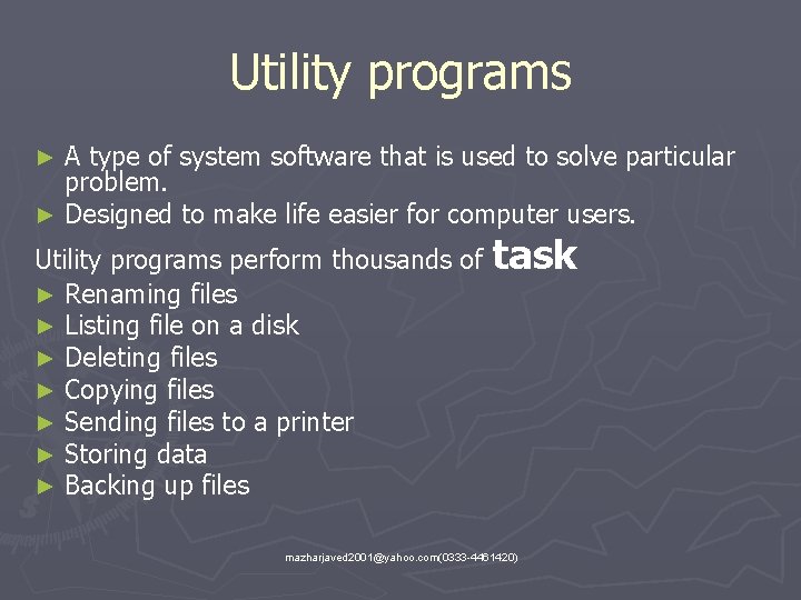 Utility programs A type of system software that is used to solve particular problem.