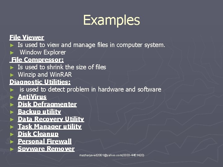 Examples File Viewer ► Is used to view and manage files in computer system.