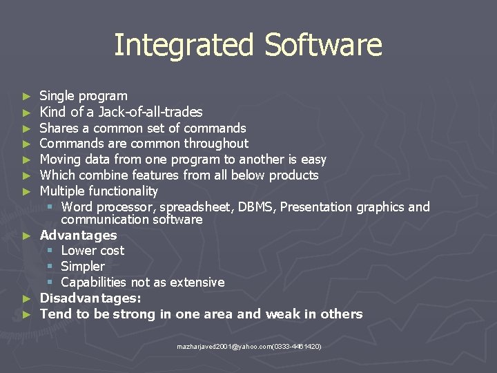 Integrated Software ► ► ► ► Single program Kind of a Jack-of-all-trades Shares a