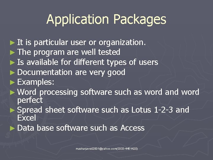 Application Packages ► It is particular user or organization. ► The program are well