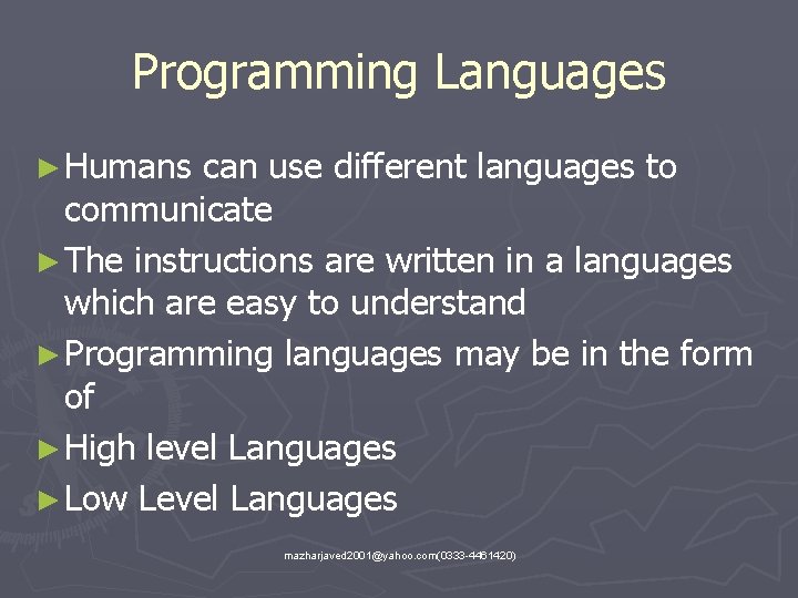 Programming Languages ► Humans can use different languages to communicate ► The instructions are