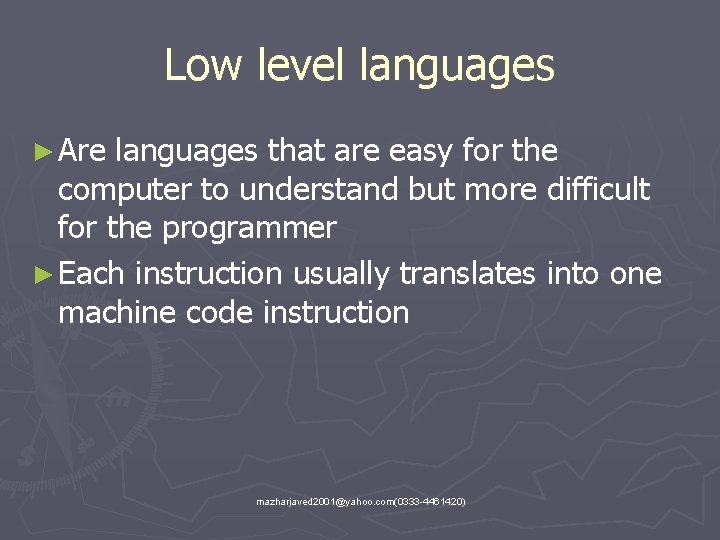 Low level languages ► Are languages that are easy for the computer to understand