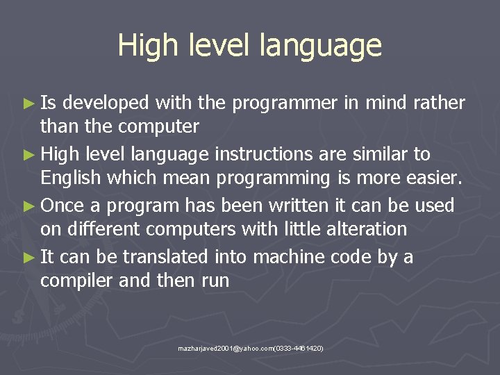 High level language ► Is developed with the programmer in mind rather than the