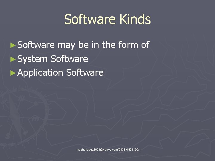 Software Kinds ► Software may be in the form of ► System Software ►