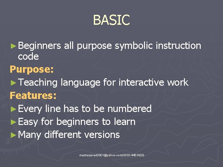 BASIC ► Beginners all purpose symbolic instruction code Purpose: ► Teaching language for interactive