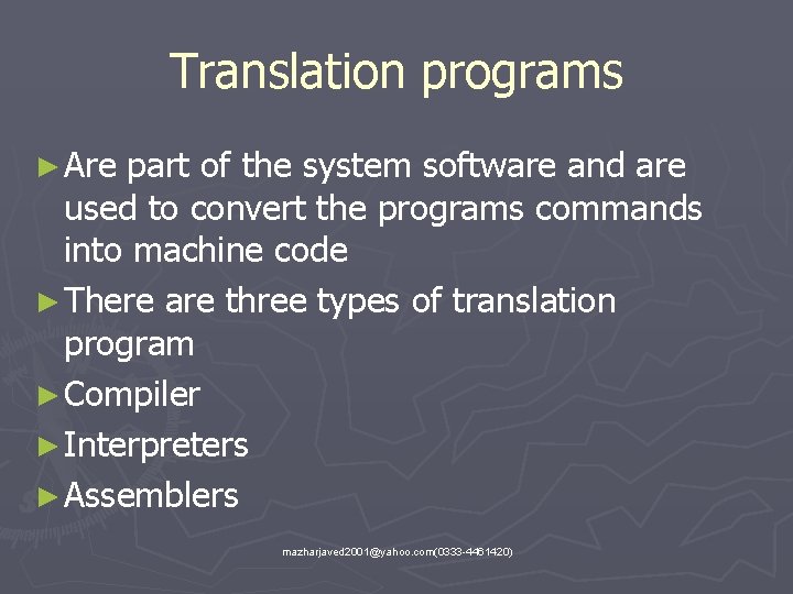 Translation programs ► Are part of the system software and are used to convert