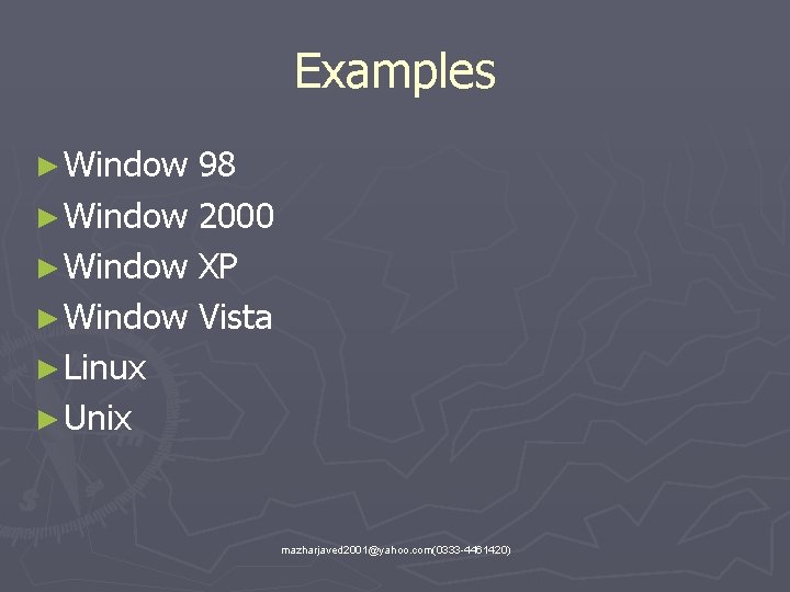 Examples ► Window 98 ► Window 2000 ► Window XP ► Window Vista ►