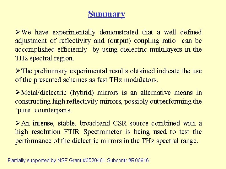 Summary ØWe have experimentally demonstrated that a well defined adjustment of reflectivity and (output)