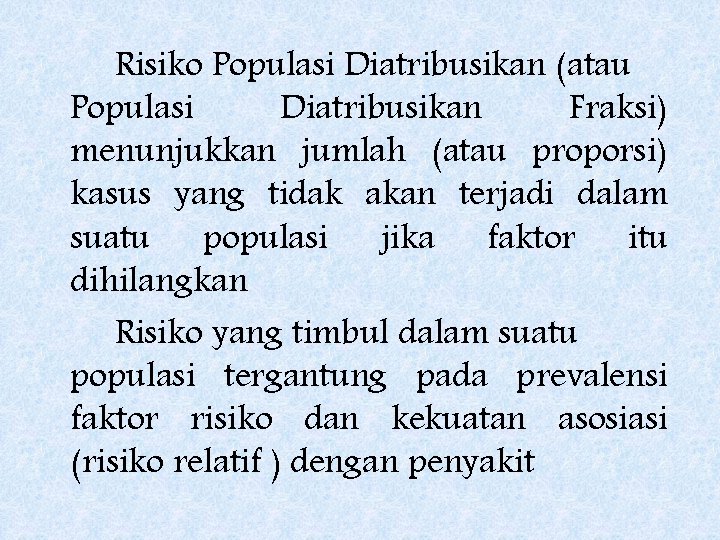 Risiko Populasi Diatribusikan (atau Populasi Diatribusikan Fraksi) menunjukkan jumlah (atau proporsi) kasus yang tidak