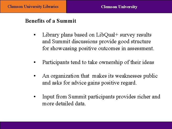 Clemson University Libraries Clemson University Benefits of a Summit • Library plans based on