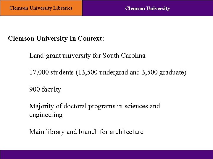 Clemson University Libraries Clemson University In Context: Land-grant university for South Carolina 17, 000