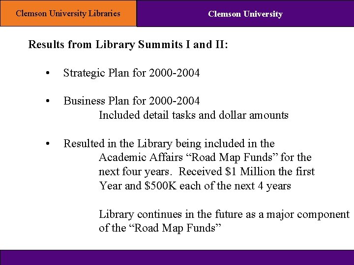 Clemson University Libraries Clemson University Results from Library Summits I and II: • Strategic