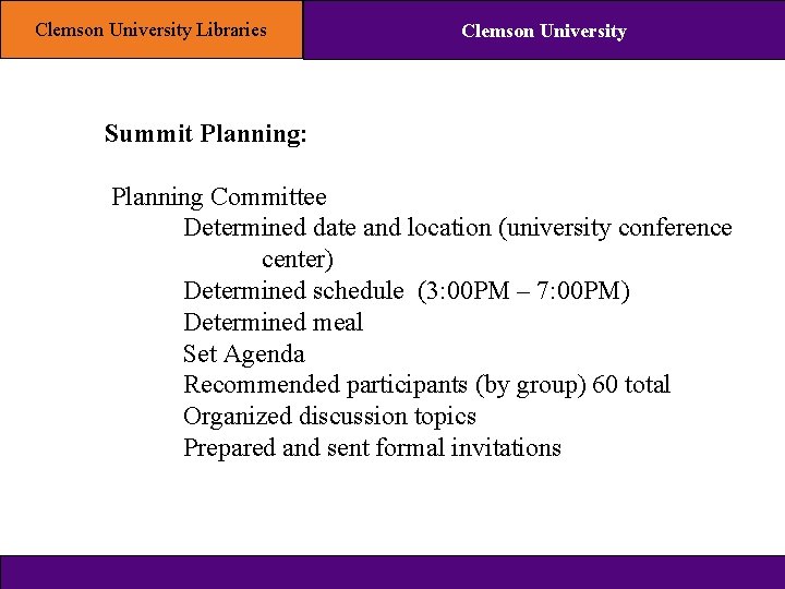 Clemson University Libraries Clemson University Summit Planning: Planning Committee Determined date and location (university