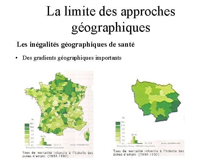 La limite des approches géographiques Les inégalités géographiques de santé • Des gradients géographiques