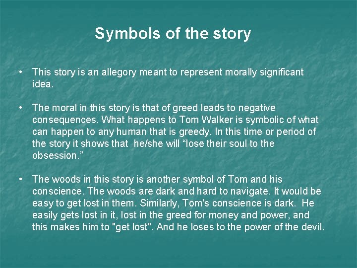 Symbols of the story • This story is an allegory meant to represent morally