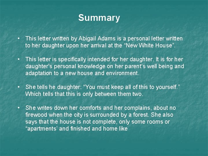 Summary • This letter written by Abigail Adams is a personal letter written to