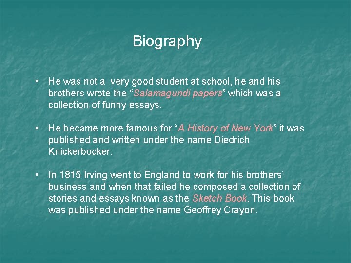 Biography • He was not a very good student at school, he and his