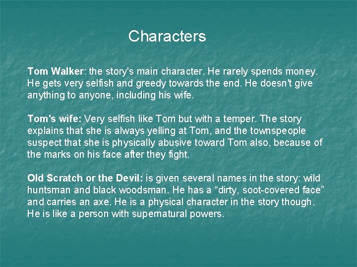 Characters Tom Walker: the story's main character. He rarely spends money. He gets very