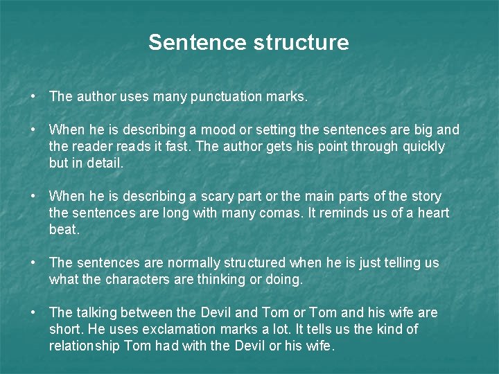 Sentence structure • The author uses many punctuation marks. • When he is describing