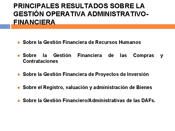 14 PRINCIPALES RESULTADOS SOBRE LA GESTIÓN OPERATIVA ADMINISTRATIVOFINANCIERA Sobre la Gestión Financiera de Recursos